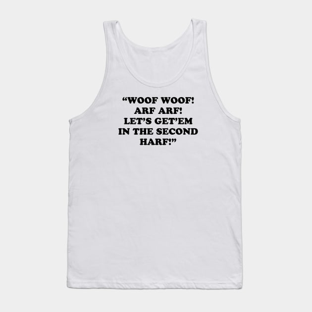 WOOF WOOF! ARF ARF! LET’S GET’EM IN THE SECOND HARF! Tank Top by TheCosmicTradingPost